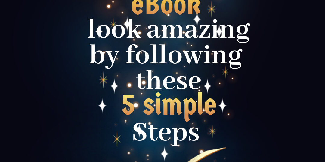 Make your eBook look amazing by following these 5 simple steps